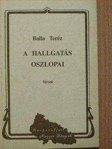 Balla Teréz - A hallgatás oszlopai [antikvár]