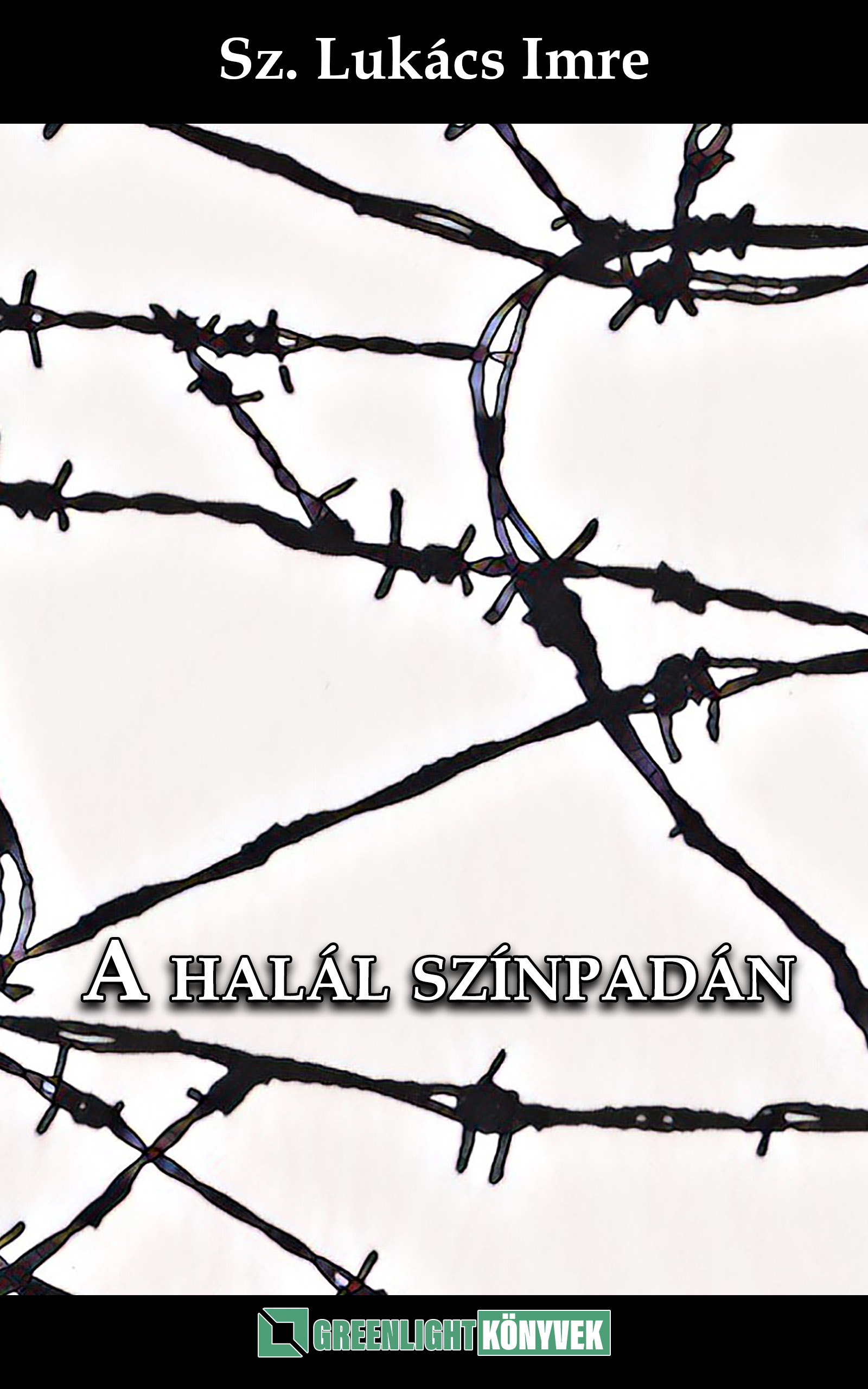 SZ. LUKÁCS IMRE - A halál színpadán [eKönyv: epub, mobi]