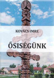 Kovács Imre - Ősiségünk [antikvár]