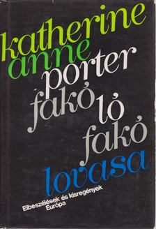 KATHERINE ANNE PORTER - Fakó ló fakó lovasa [antikvár]