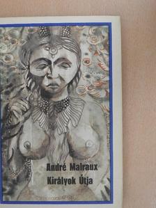 André Malraux - Királyok Útja [antikvár]