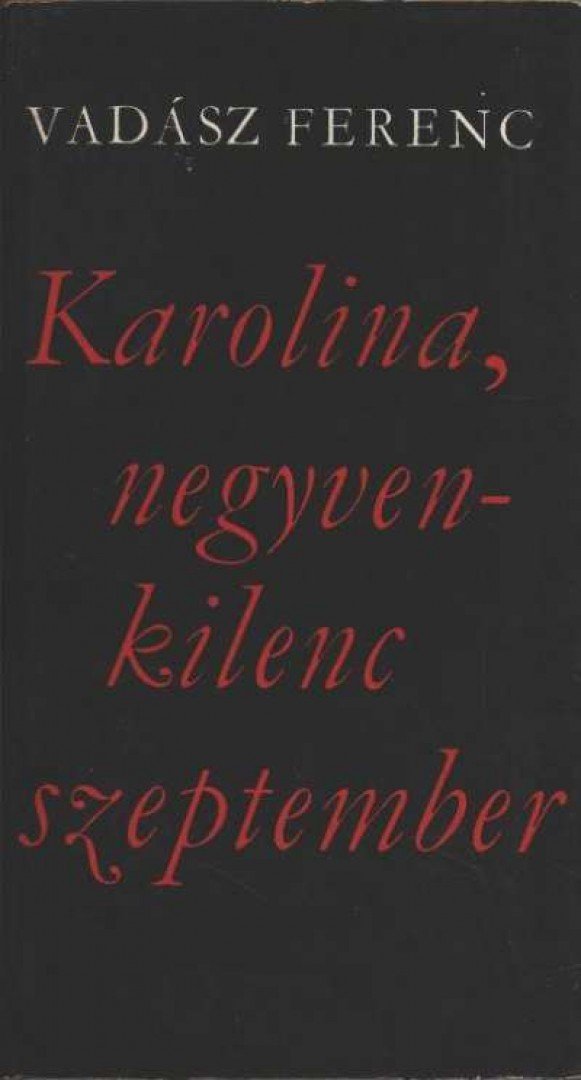 VADÁSZ FERENC - Karolina, negyvenkilenc szeptember [antikvár]
