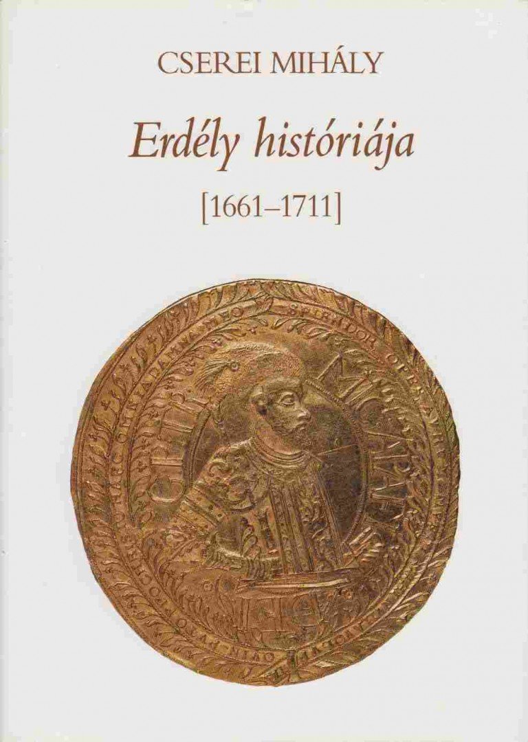 Cserei Mihály - Erdély históriája 1661-1711 [antikvár]