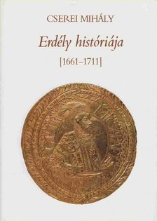 Cserei Mihály - Erdély históriája 1661-1711 [antikvár]