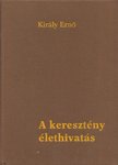 Király Erno - A keresztény élethivatás [antikvár]