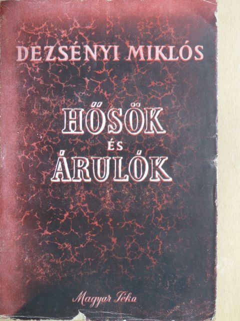 Dezsényi Miklós - Hősök és árulók [antikvár]