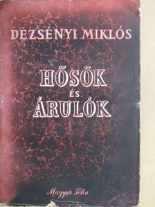 Dezsényi Miklós - Hősök és árulók [antikvár]