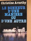 Christine Arnothy - Le Bonheur d'une maniere ou d'une autre (dedikált példány) [antikvár]