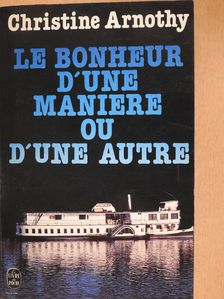 Christine Arnothy - Le Bonheur d'une maniere ou d'une autre (dedikált példány) [antikvár]