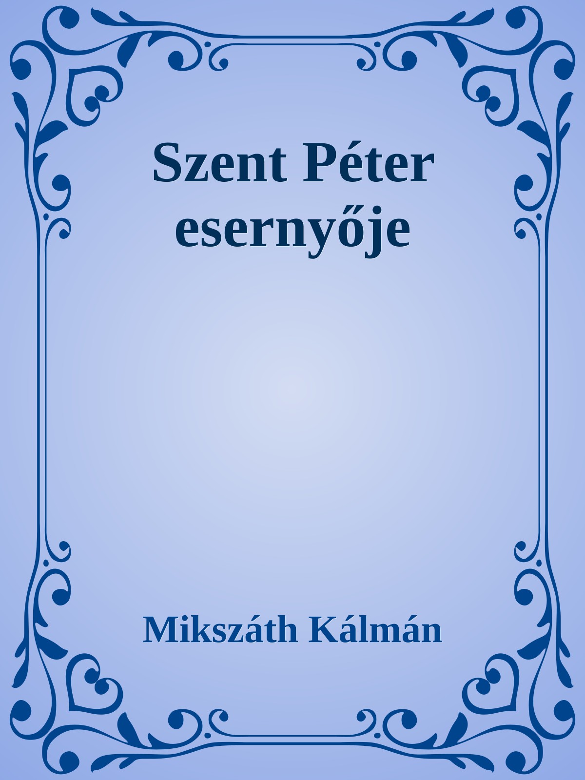 Mikszáth Kálmán - Szent Péter esernyője [eKönyv: epub, mobi]