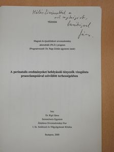 Dr. Rigó János - A perinatalis eredményeket befolyásoló tényezők vizsgálata praeeclampsiával szövődött terhességekben (dedikált példány) [antikvár]