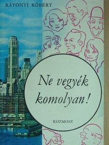 Rátonyi Róbert - Ne vegyék komolyan! [antikvár]