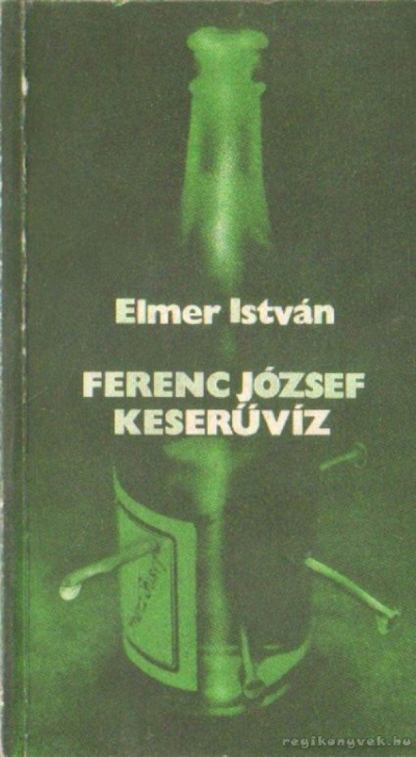 ELMER ISTVÁN - Ferenc József keserűvíz [antikvár]