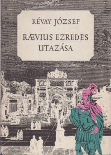 RÉVAY JÓZSEF - Raevius ezredes utazása [antikvár]