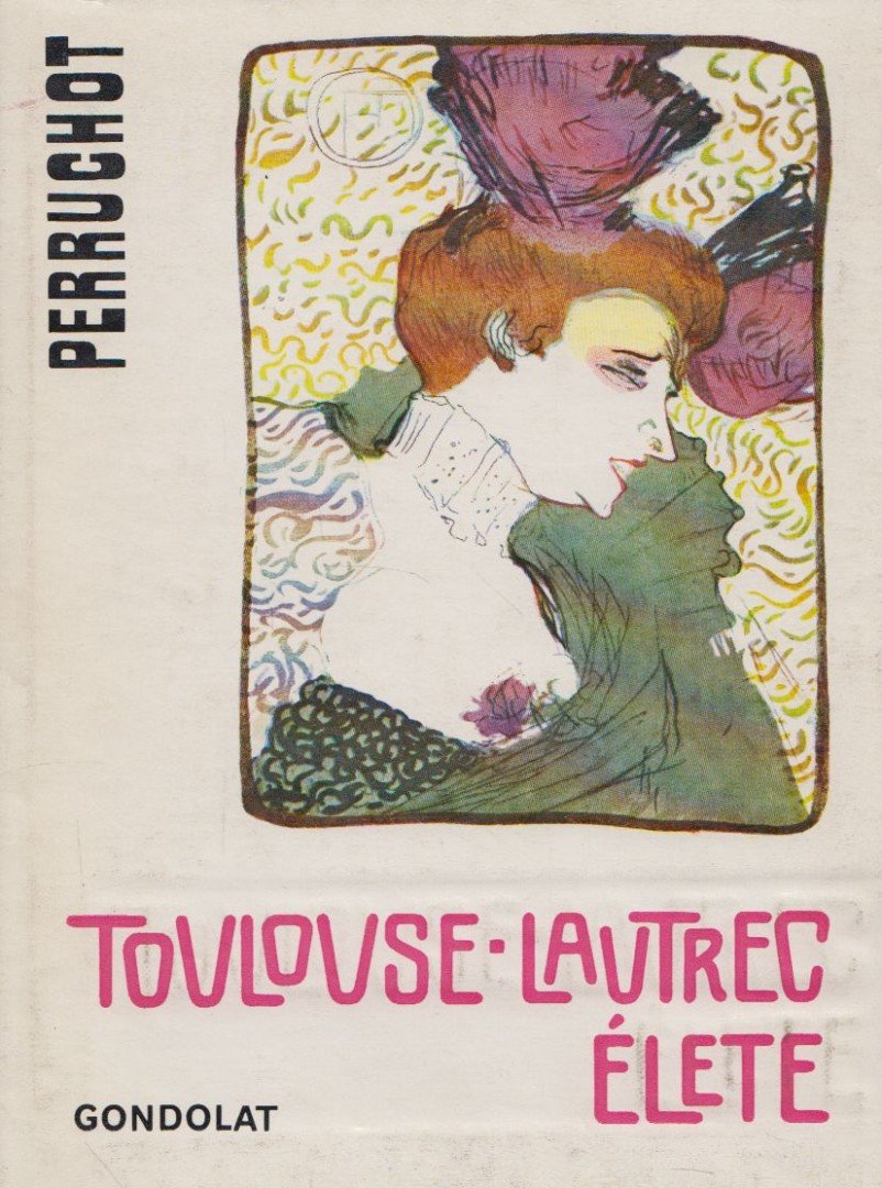 HENRI PERRUCHOT - Toulouse-Lautrec élete [antikvár]