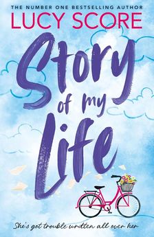 Lucy Score - Story Of My Life: A hilarious Gilmore Girls meets Schitts Creek redemption romantic comedy