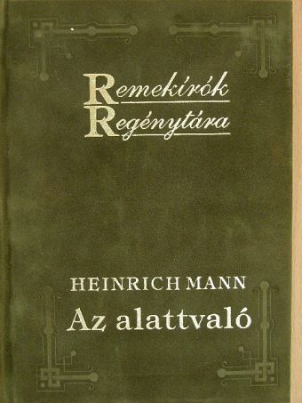 Heinrich Mann - Az alattvaló [antikvár]