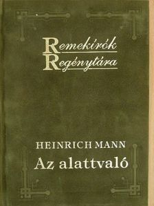 Heinrich Mann - Az alattvaló [antikvár]
