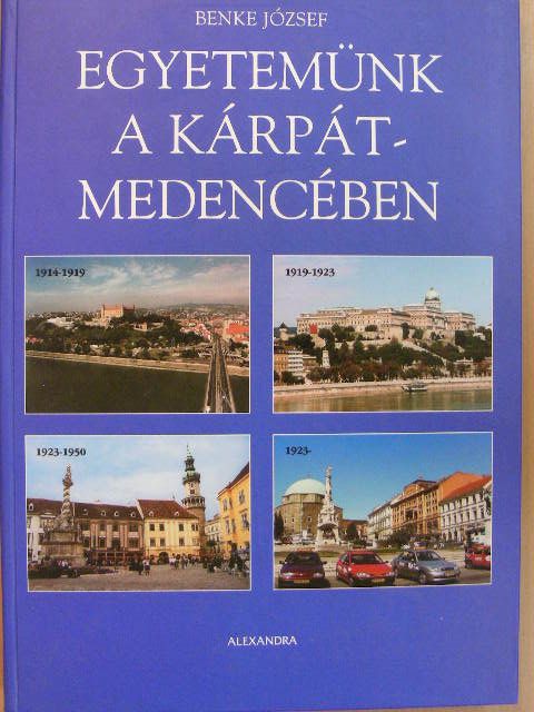 Benke József - Egyetemünk a Kárpát-medencében [antikvár]