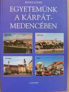 Benke József - Egyetemünk a Kárpát-medencében [antikvár]