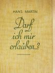 Hans Martin - Darf ich mir erlauben...? (gótbetűs) [antikvár]