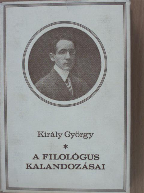 Király György - A filológus kalandozásai [antikvár]