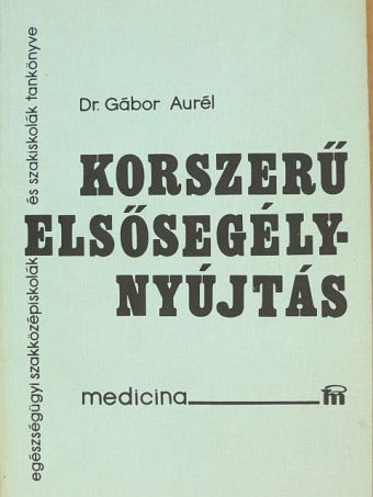 Dr. Gábor Aurél - Korszerű elsősegélynyújtás [antikvár]
