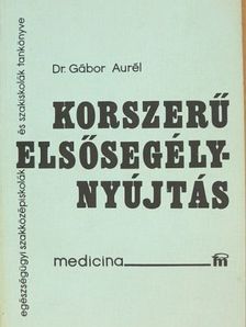 Dr. Gábor Aurél - Korszerű elsősegélynyújtás [antikvár]