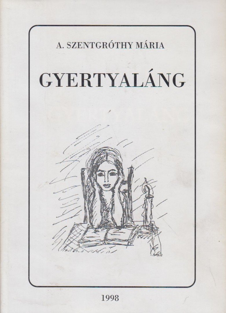 A. Szentgróthy Mária - Gyertyaláng (dedikált) [antikvár]