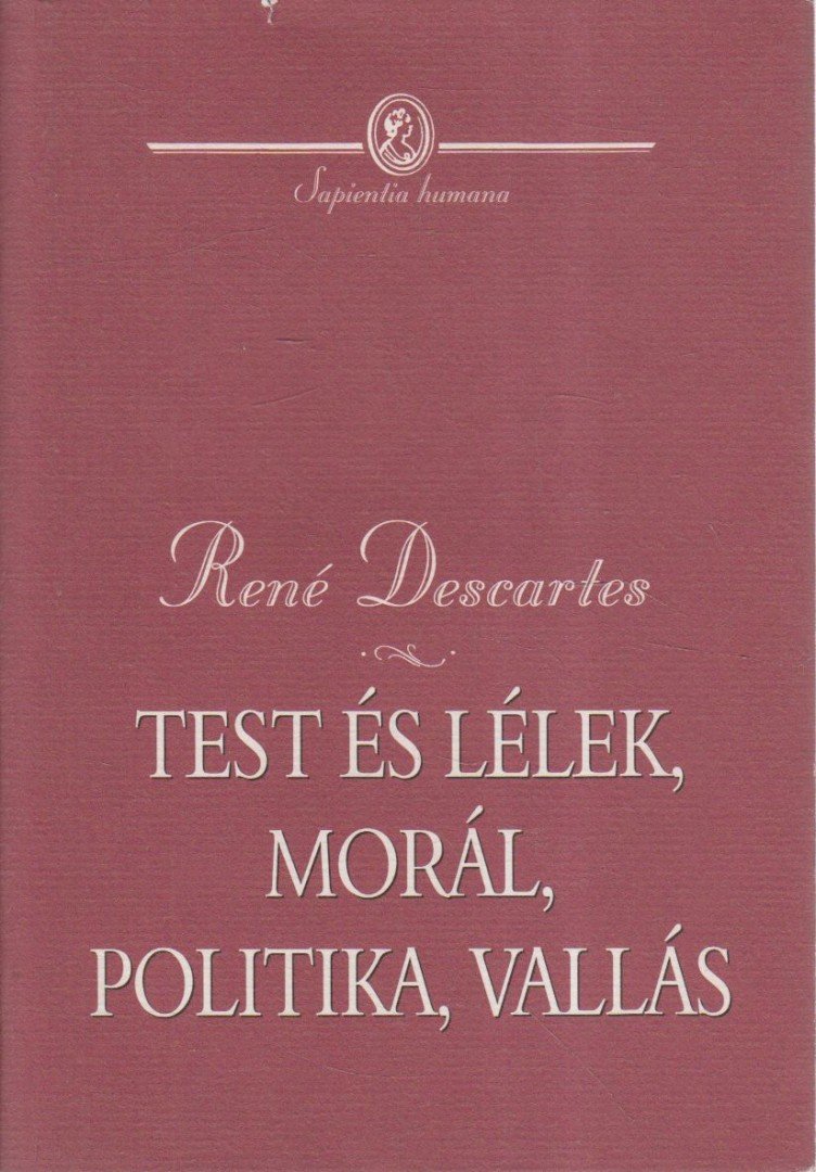 DESCARTES, RENÉ - Test és lélek, morál, politika, vallás [antikvár]