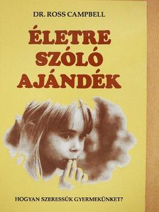 Dr. Ross Campbell - Életre szóló ajándék [antikvár]