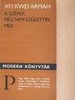 Ayi Kwei Armah - A szépek még nem születtek meg [antikvár]