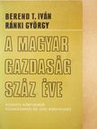 Berend T. Iván - A magyar gazdaság száz éve (kétszeresen dedikált példány) [antikvár]