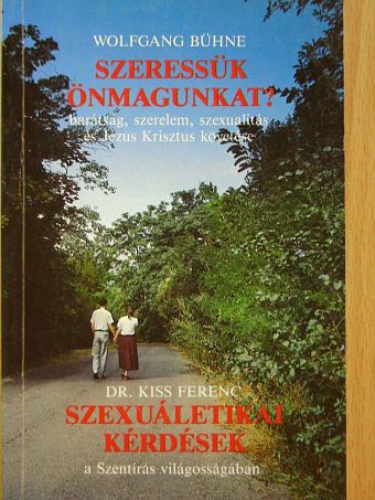 Dr. Kiss Ferenc - Szeressük önmagunkat?/Szexuáletikai kérdések a Szentírás világosságában [antikvár]