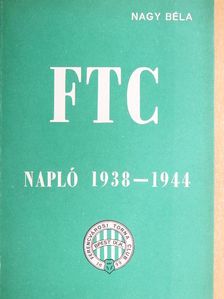 Nagy Béla - FTC Napló 1938-1944 [antikvár]