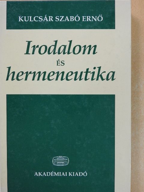 Kulcsár-Szabó Ernő - Irodalom és hermeneutika [antikvár]