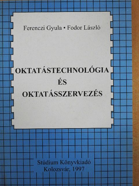 Ferenczi Gyula - Oktatástechnológia és oktatásszervezés [antikvár]