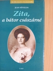 Jean Sévillia - Zita, a bátor császárné [antikvár]