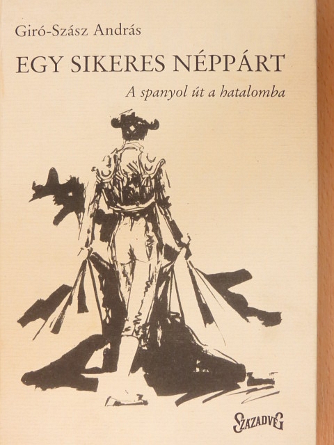 Giró-Szász András - Egy sikeres néppárt [antikvár]