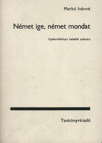 MARKÓ IVÁNNÉ - Német ige, német mondat [antikvár]