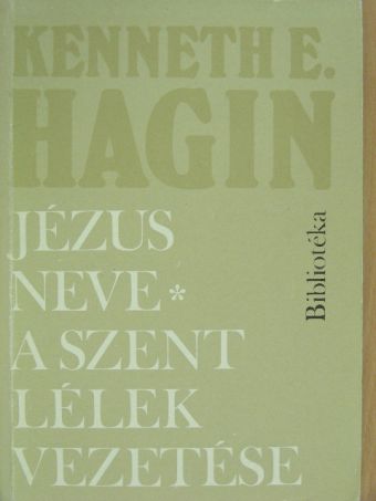Kenneth E. Hagin - Jézus Neve/A Szent Lélek vezetése [antikvár]