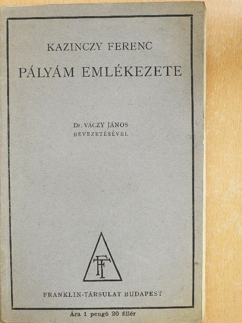Kazinczy Ferencz - Pályám emlékezete [antikvár]