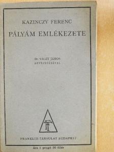 Kazinczy Ferencz - Pályám emlékezete [antikvár]