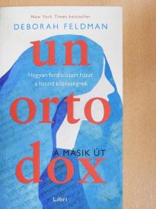 Deborah Feldman - Unortodox - A másik út [antikvár]
