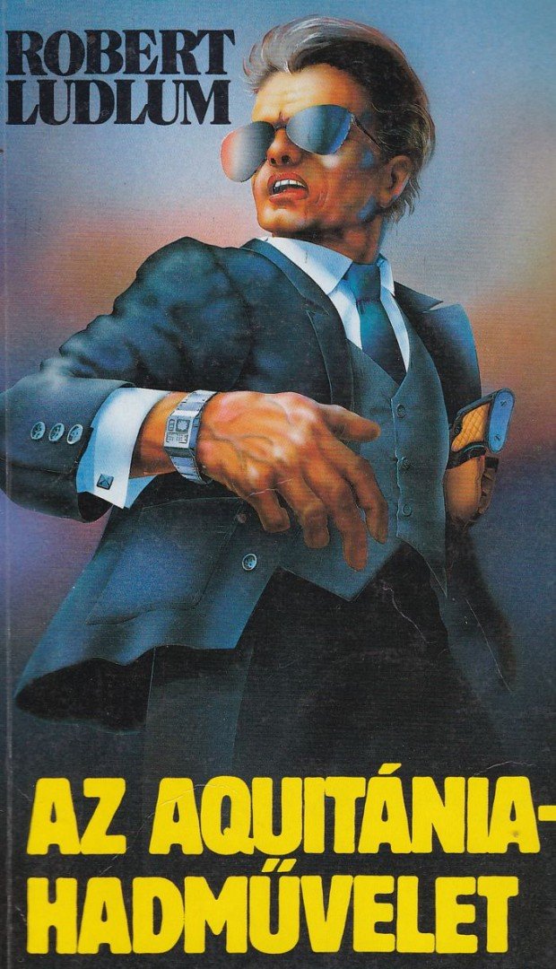 Robert Ludlum - Az Aquitánia-hadművelet [antikvár]