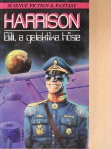 Harry Harrison - Bill, a galaktika hőse [antikvár]
