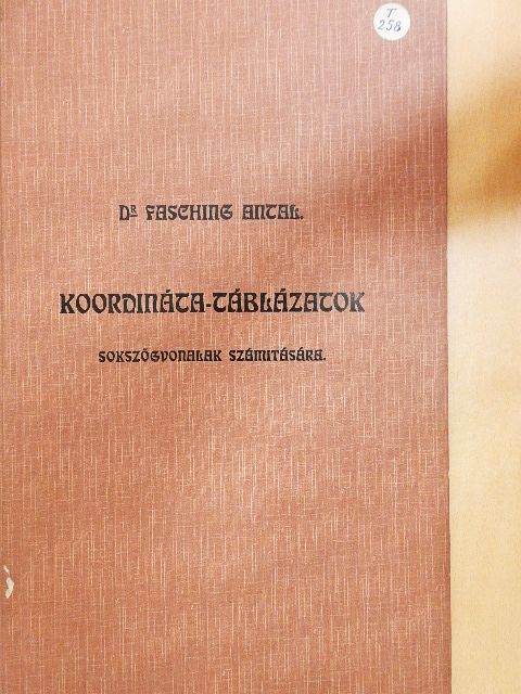 Dr. Fasching Antal - 0.1 hosszegységre éles koordináta-táblázat sokszögvonalak számitására/0.01 hosszegységre éles koordináta-táblázat sokszögvonalak számitására [antikvár]