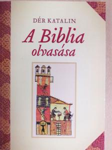 Dér Katalin - A Biblia olvasása [antikvár]