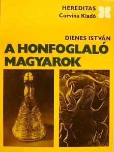 Dienes István - A honfoglaló magyarok [antikvár]