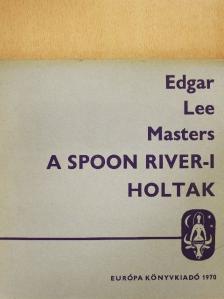 Edgar Lee Masters - A Spoon River-i holtak [antikvár]